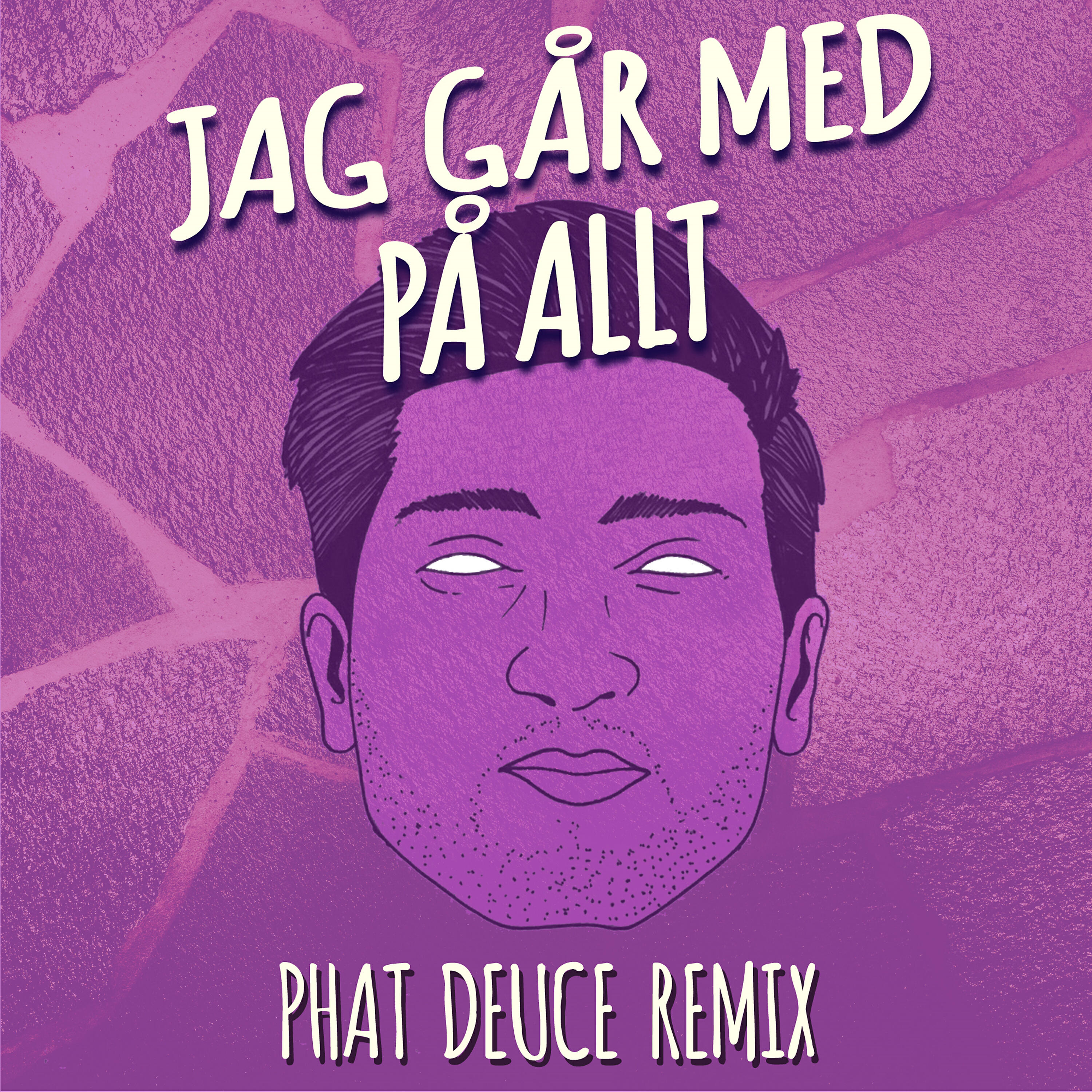 Phat Deuce - Jag Går Med På Allt (Phat Deuce Remix)