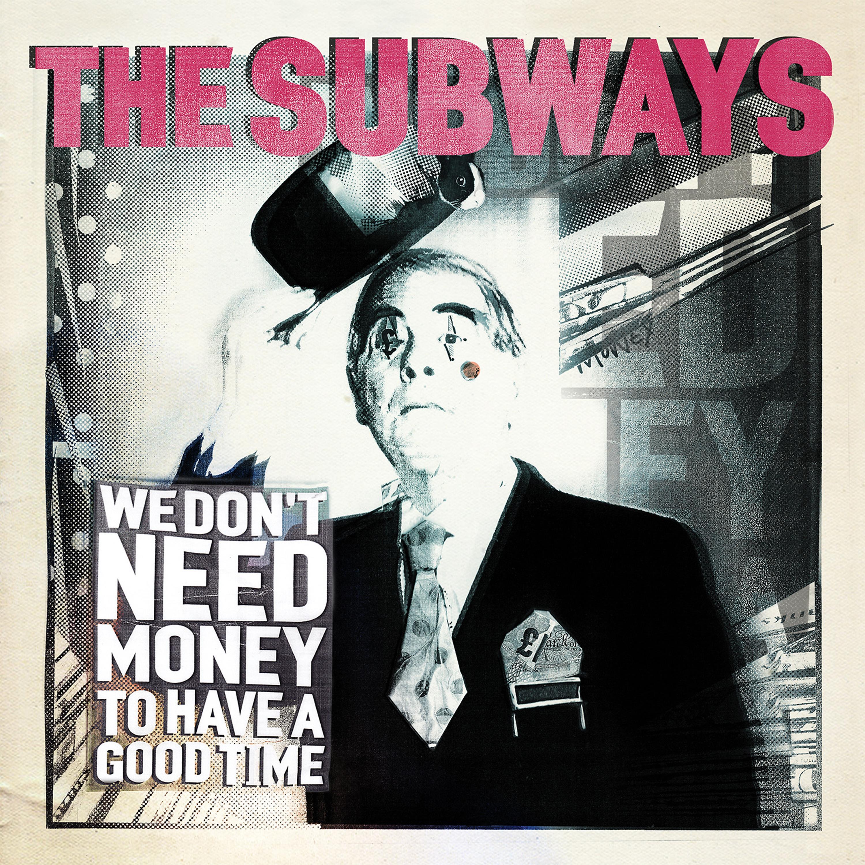 Have a good time. The Subways обложка. Subway. Don't need money.