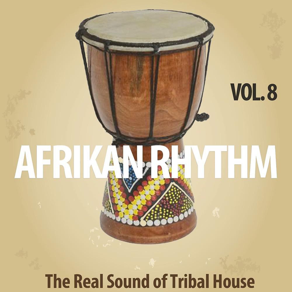 Постер альбома Afrikan Rhythm, Vol. 8 (The Real Sound of Tribal House)