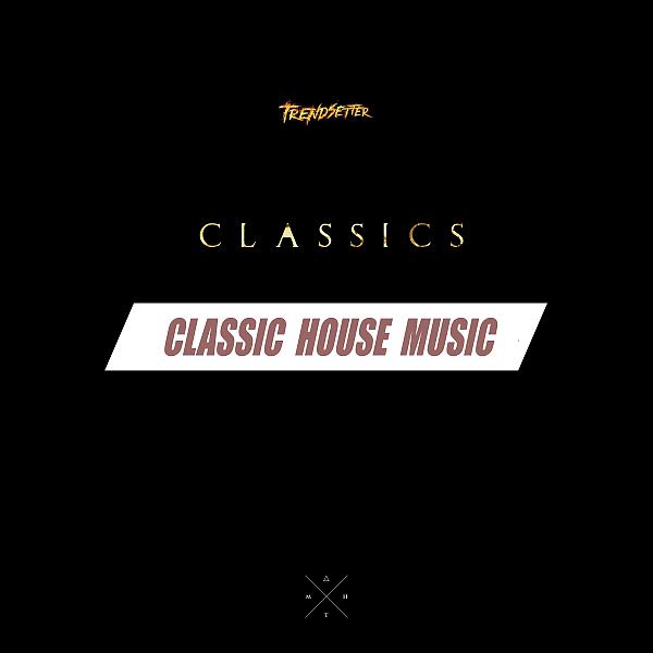 Постер альбома Classic House Music
