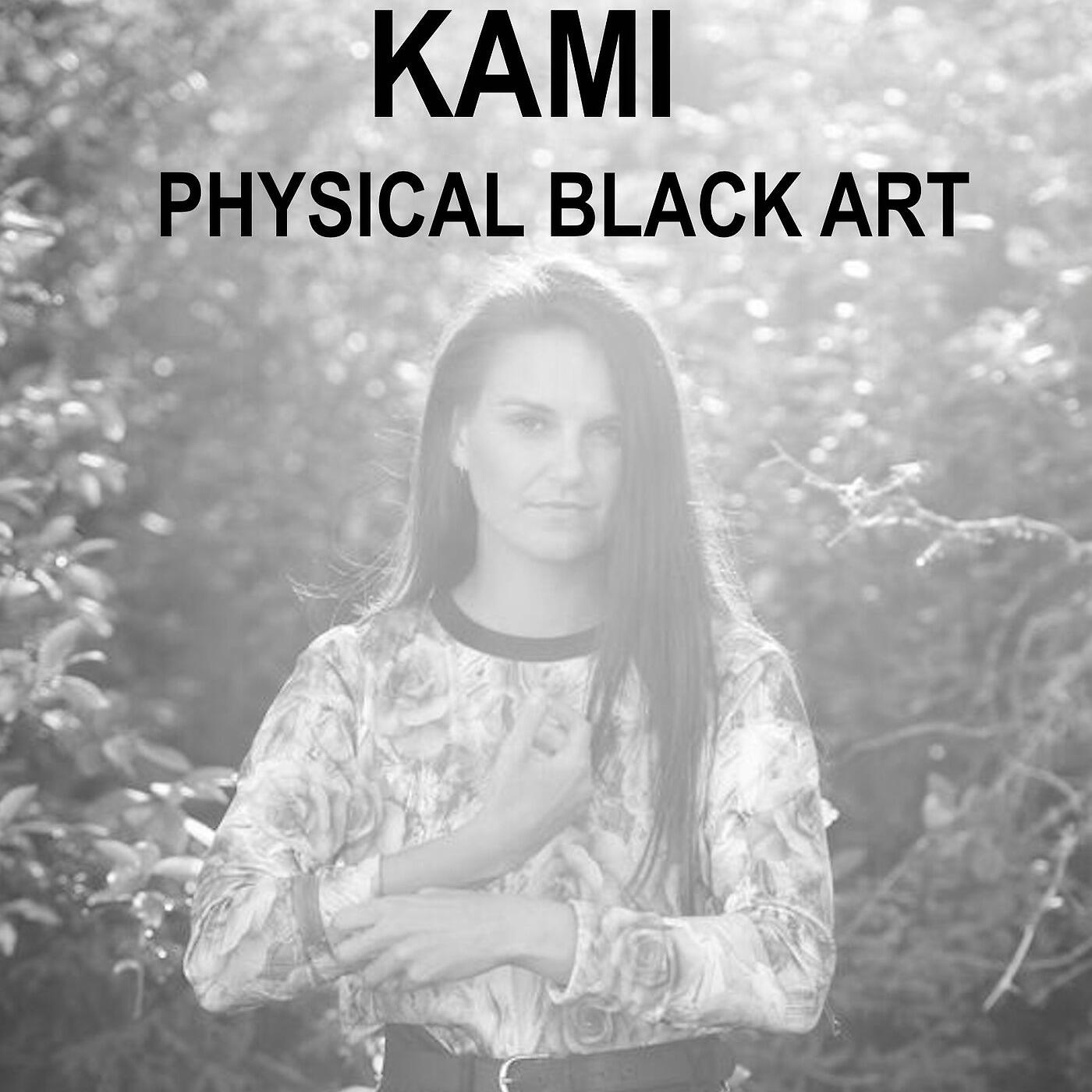 KAMI - Physical Black Art