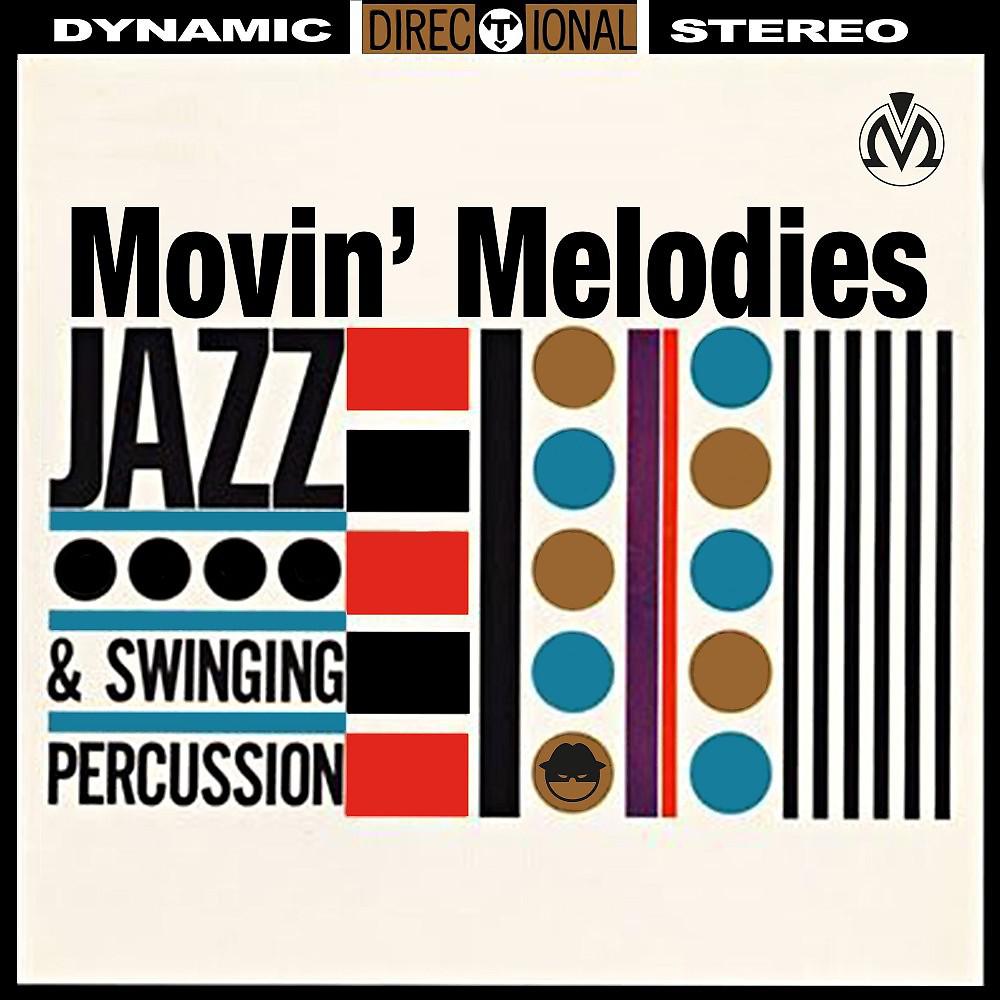 Постер альбома Movin' Melodies Jazz & Swinging Percussion
