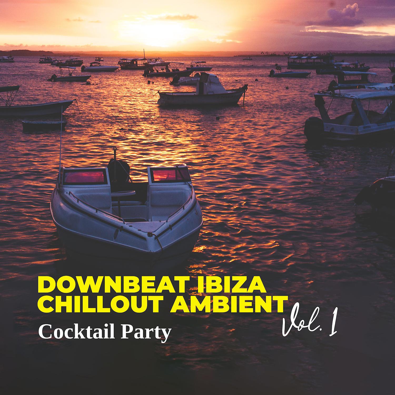 Постер альбома Downbeat Ibiza Chillout Ambient Vol. 1 - Cocktail Party