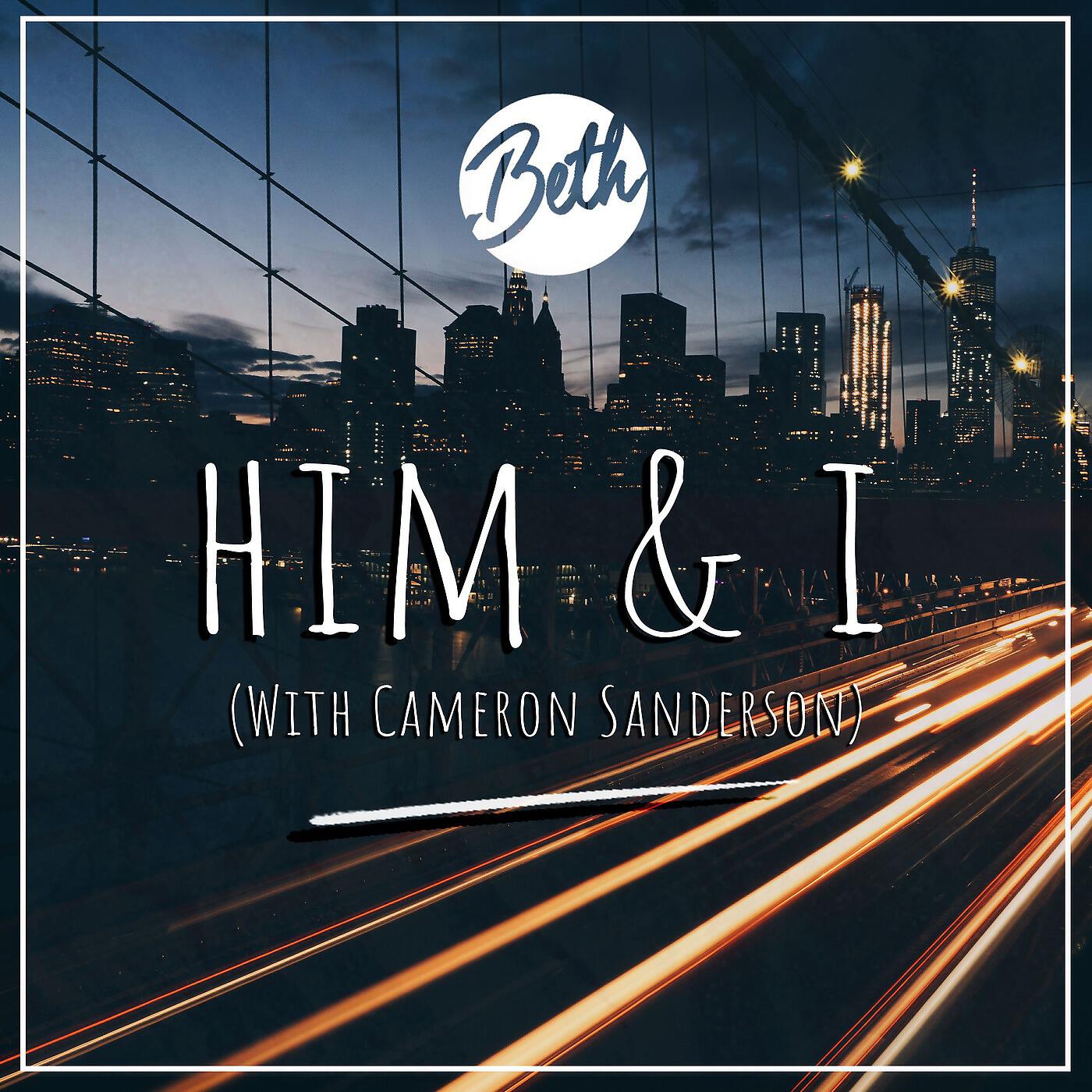 Beth - Him & I (feat. Cameron Sanderson)