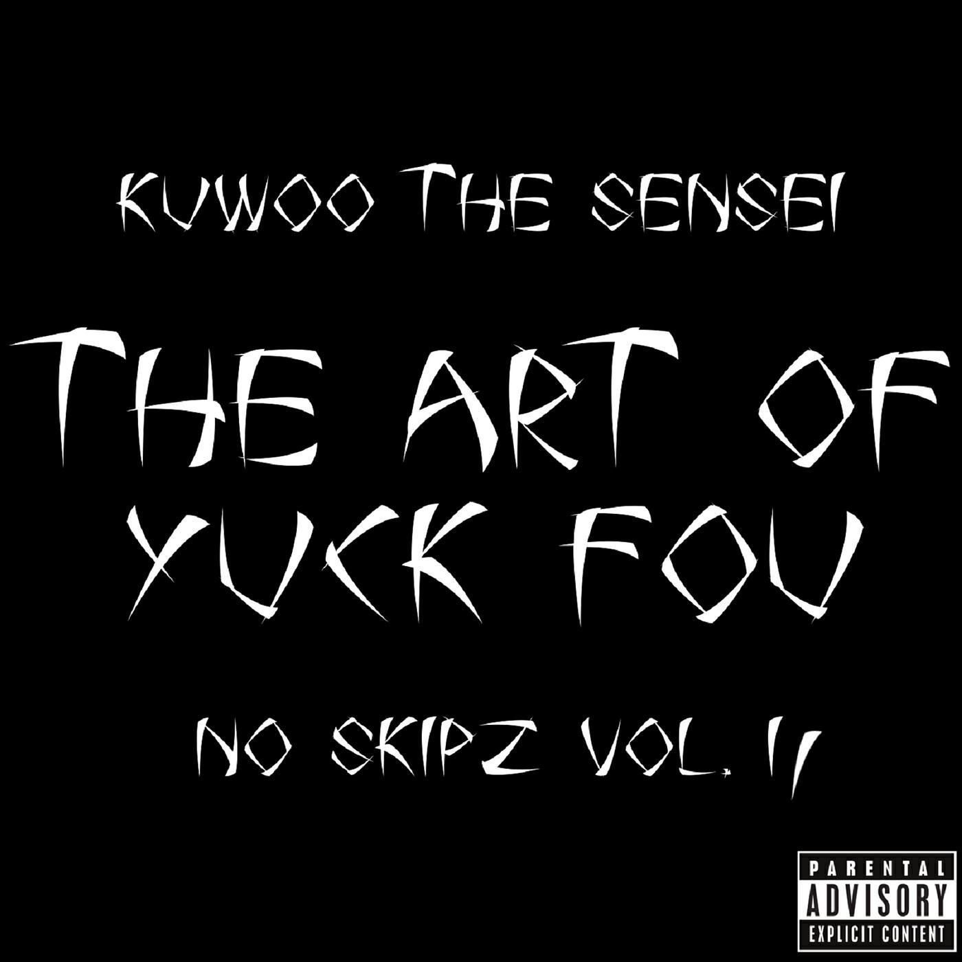 Kuwoo The Sensei - The Art of Yuck Fou, No Skipz, Vol. 2
