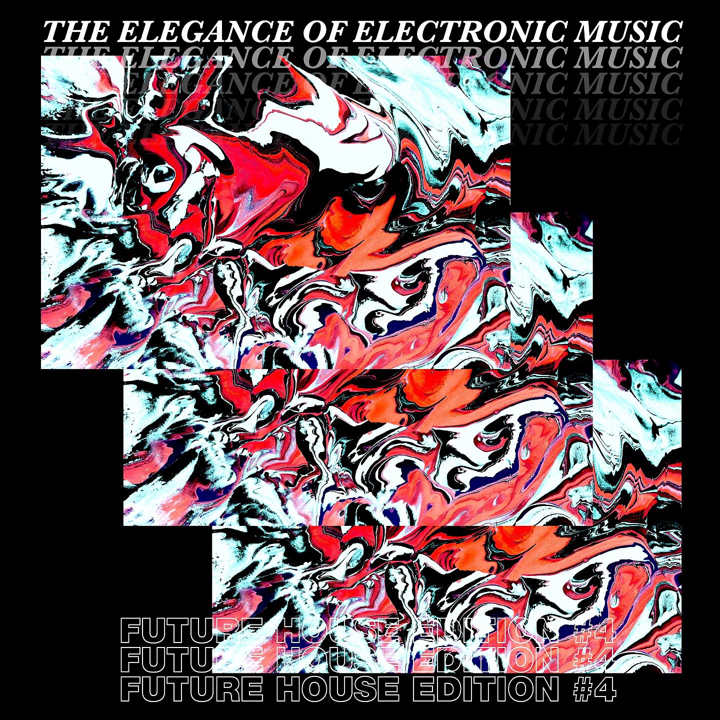 Постер альбома The Elegance of Electronic Music - Future House Edition #4