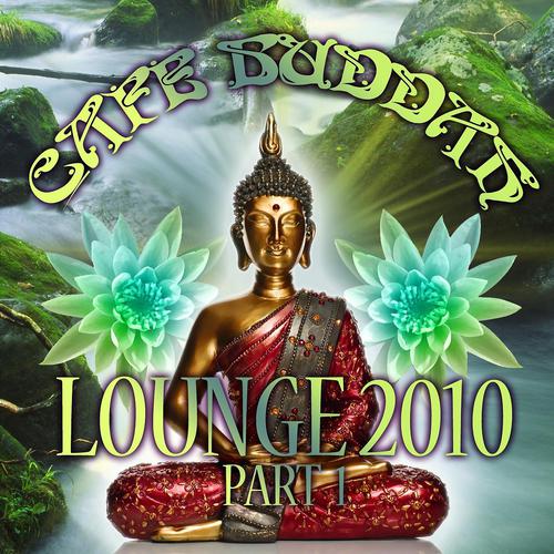 Постер альбома Café Buddah Lounge 2010 Part 1