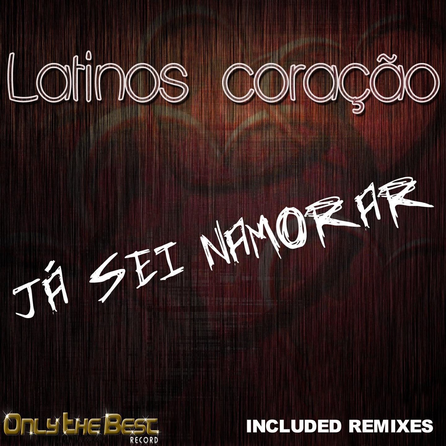 Latinos Coração - Ja' sei namorar (Hathordj Remix)