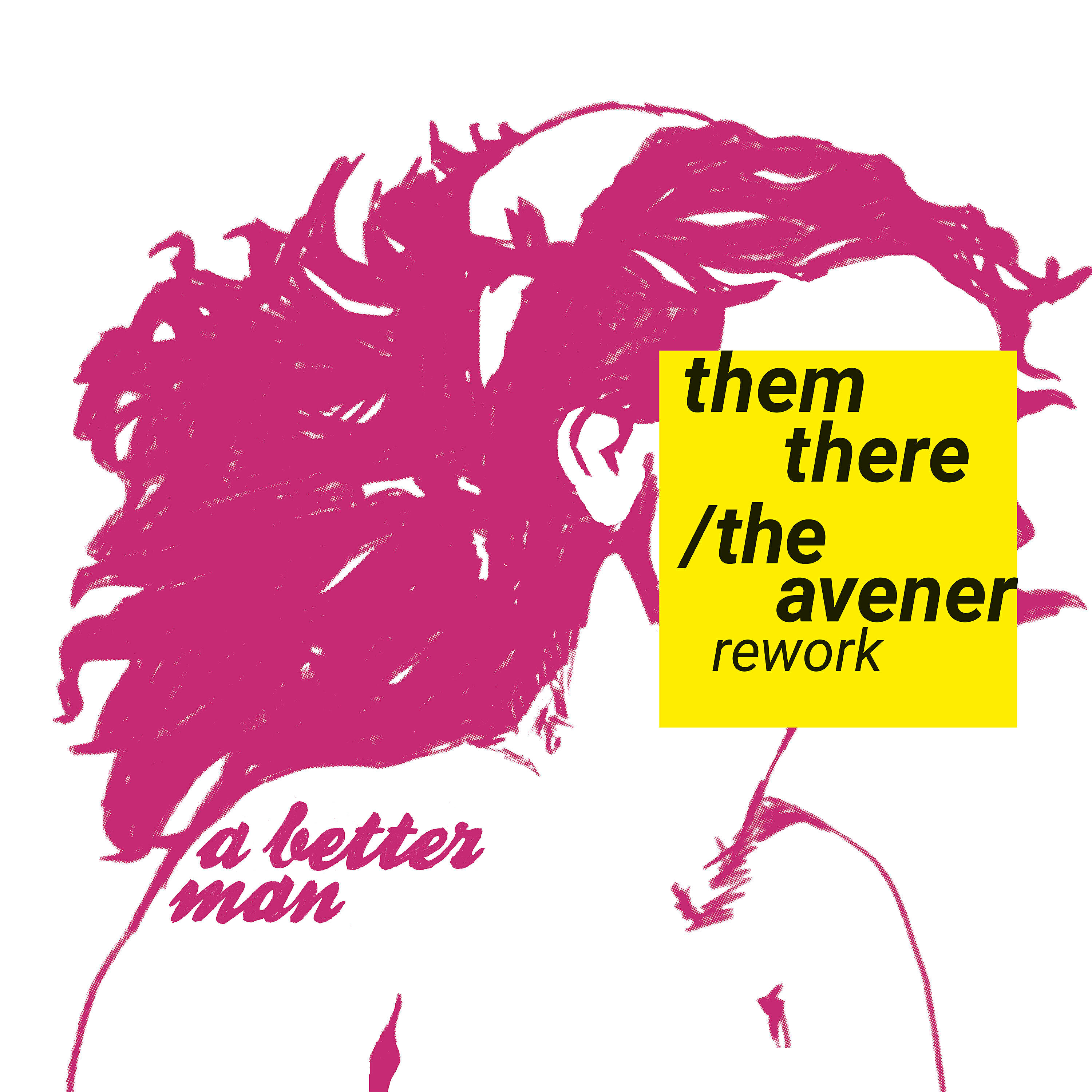 Them There - A Better Man (The Avener Rework)