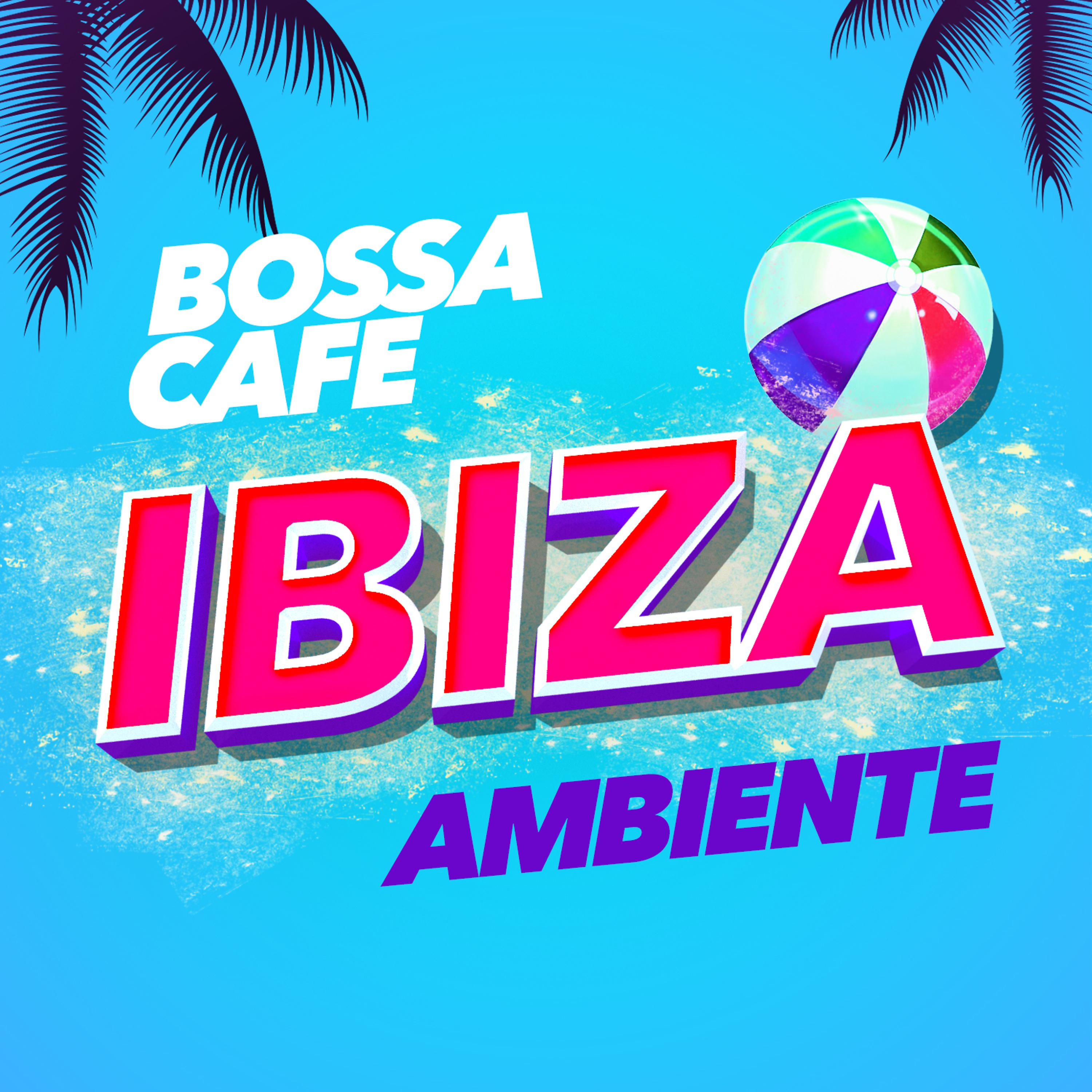 Постер альбома Bossa Cafe Ibiza Ambiente
