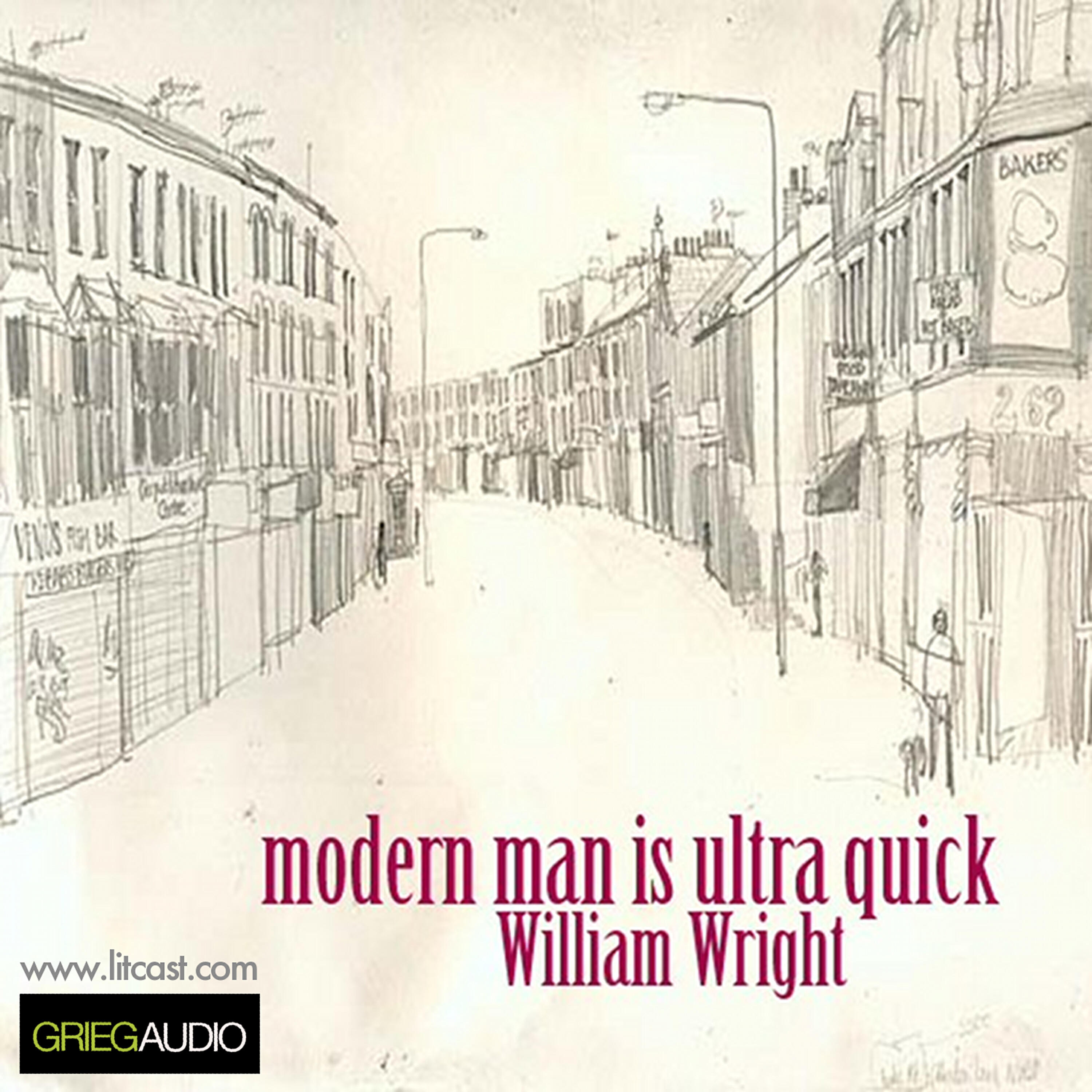 William Wright - Litcast - Modern Man Is Ultra Quick