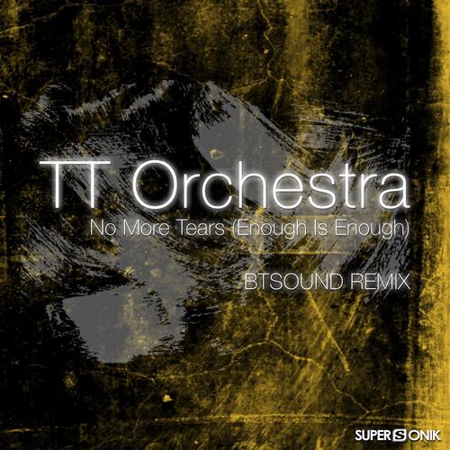 TT Orchestra - No More Tears (Enough Is Enough) (Btsound Original Mix)