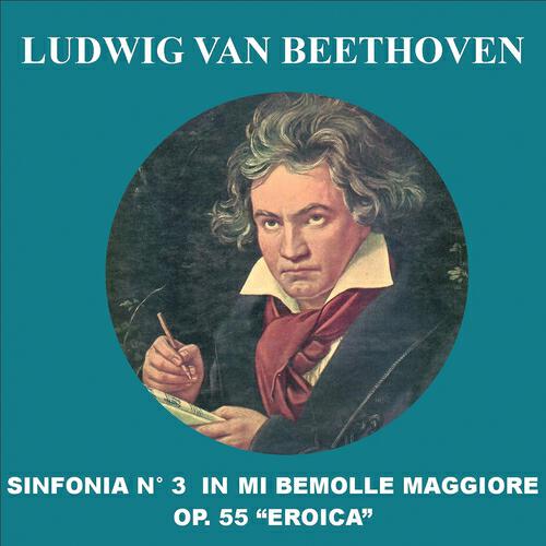 Ludwig van Beethoven - Sinfonia No. 3 in Mi bemolle maggiore, Op. 55 - Eroica : Marcia funebre