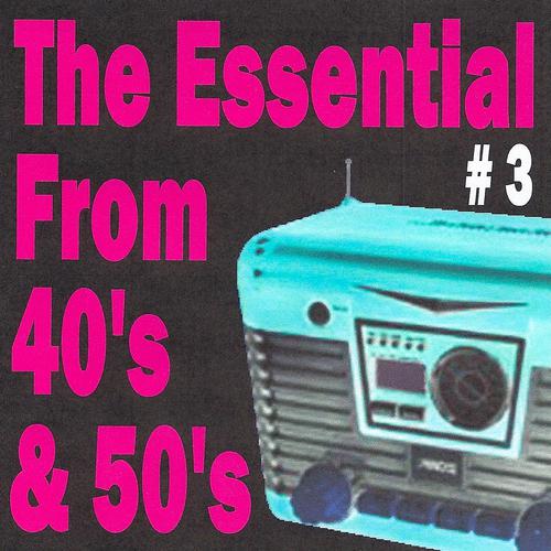 Постер альбома The essential from 40's and 50's volume 3