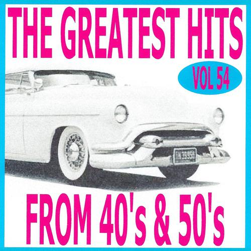 Постер альбома The Greatest Hits from 40's and 50's, Vol. 54