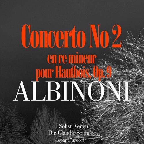 I Solisti Veneti - Concerto No. 2 en re mineur pour Hautbois, Op. 9: 2e mouvement: Adagio