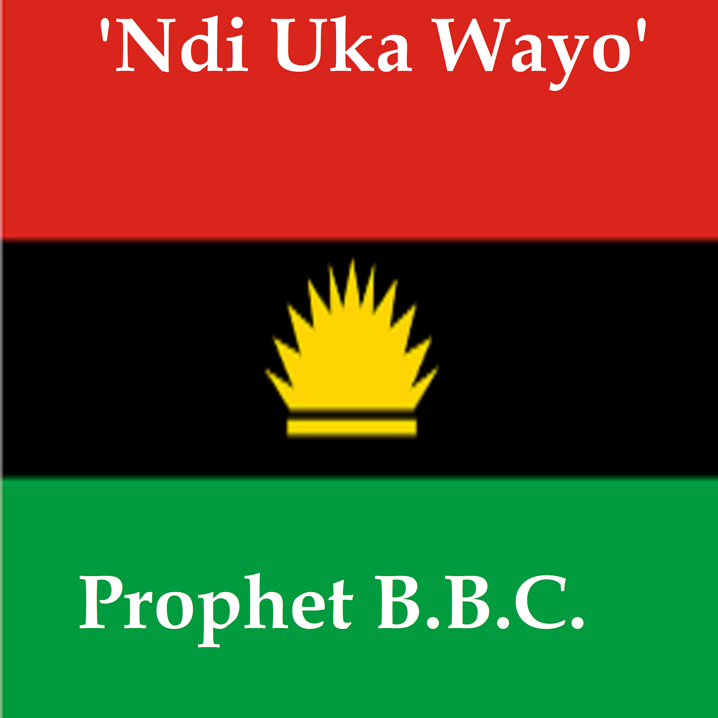 Prophet B.B.C. - Ndi Uka Wayo