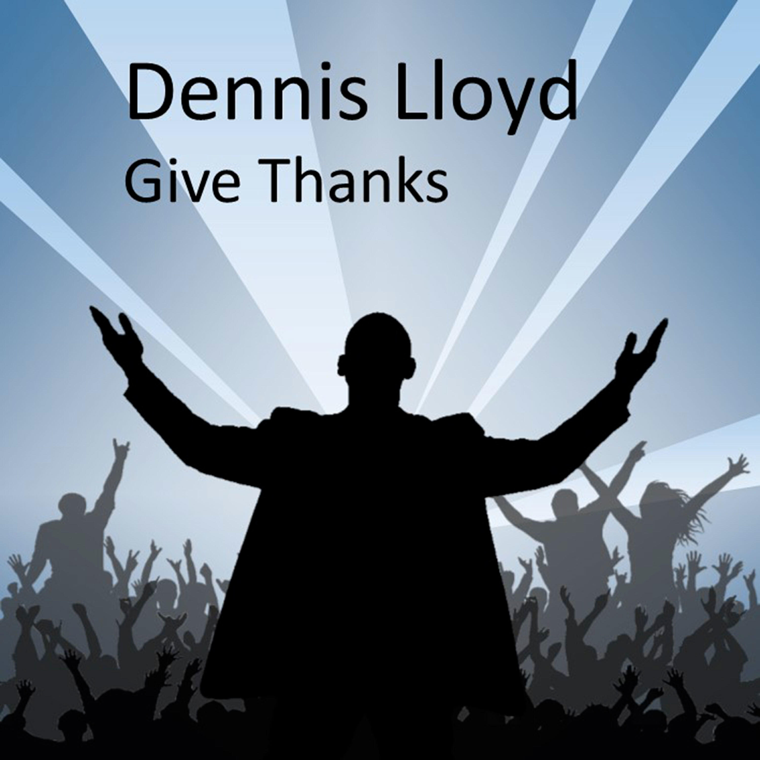 Dennis Lloyd - Give Thanks