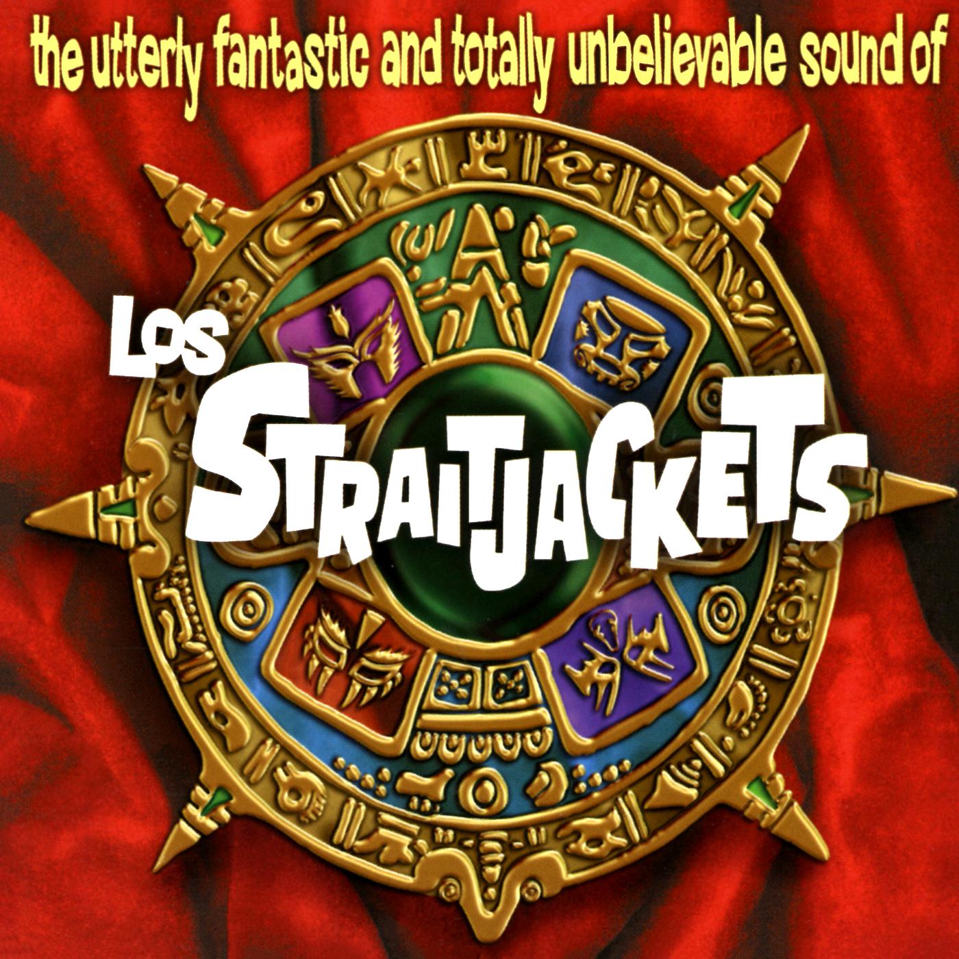 Постер альбома The Utterly Fantastic And Totally Unbelievable Sound Of Los Straitjackets