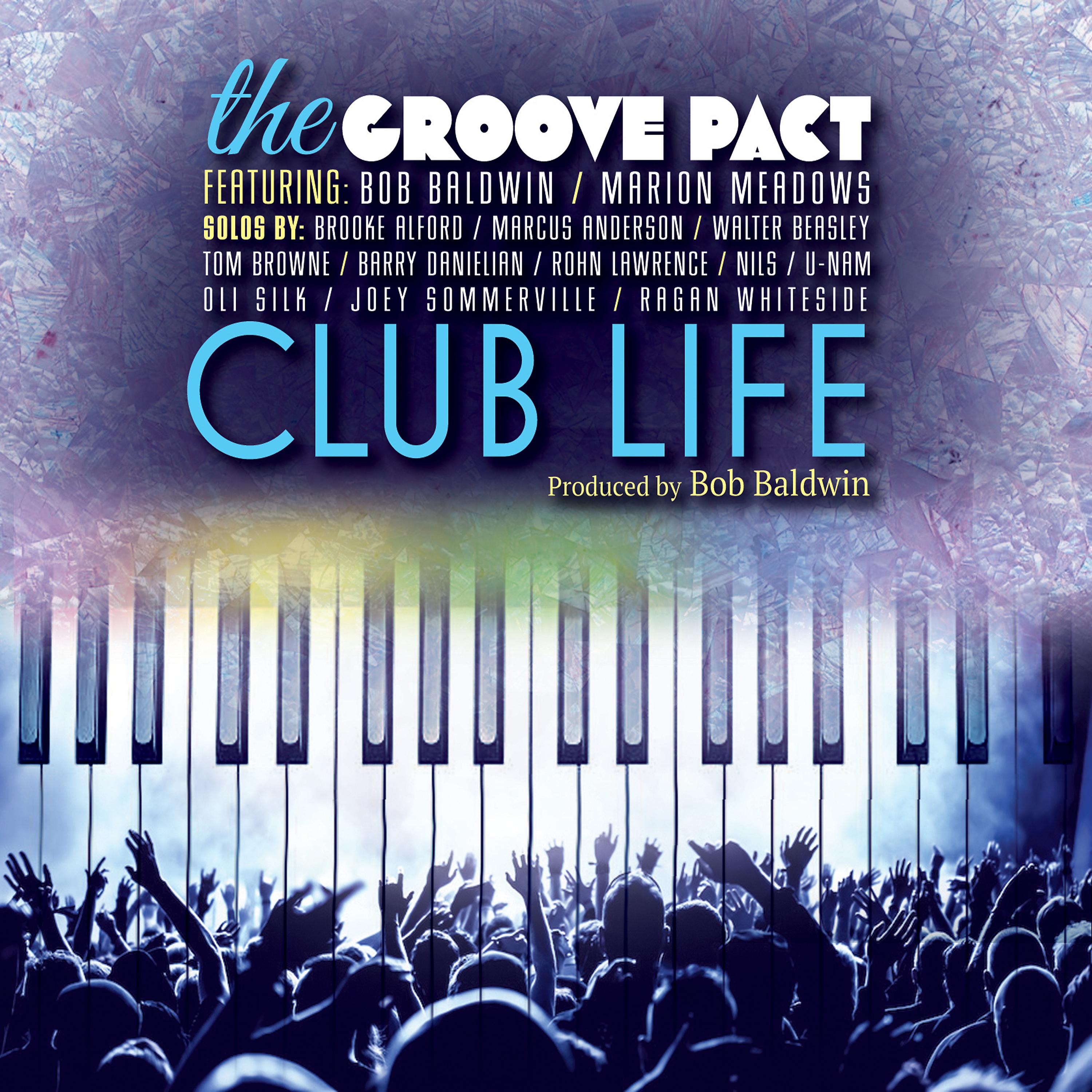 Постер альбома The Groove Pact - Club Life (feat. Bob Baldwin & Marion Meadows)