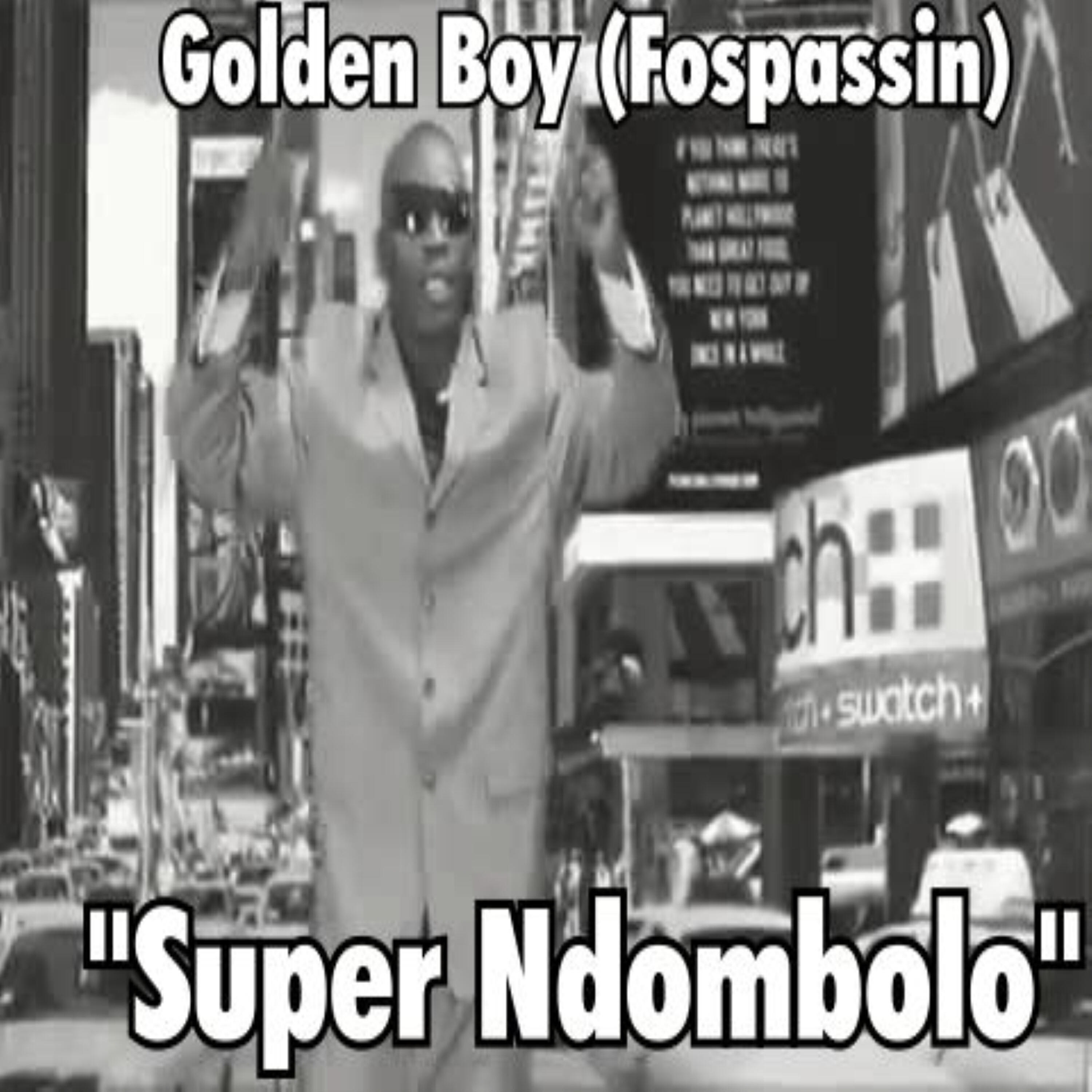 Golden Boy (Fospassin) - Super Ndombolo