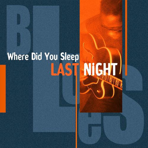 Постер альбома Where Did You Sleep Last Night