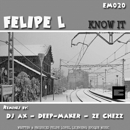 Felipe L - Know It (Deep-Maker Remix)