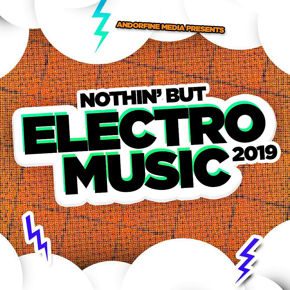 Постер альбома Nothin' but Electro Music 2019