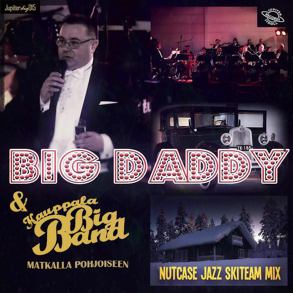 Big Daddy - Matkalla pohjoiseen (Nutcase Jazz Skiteam Mix)