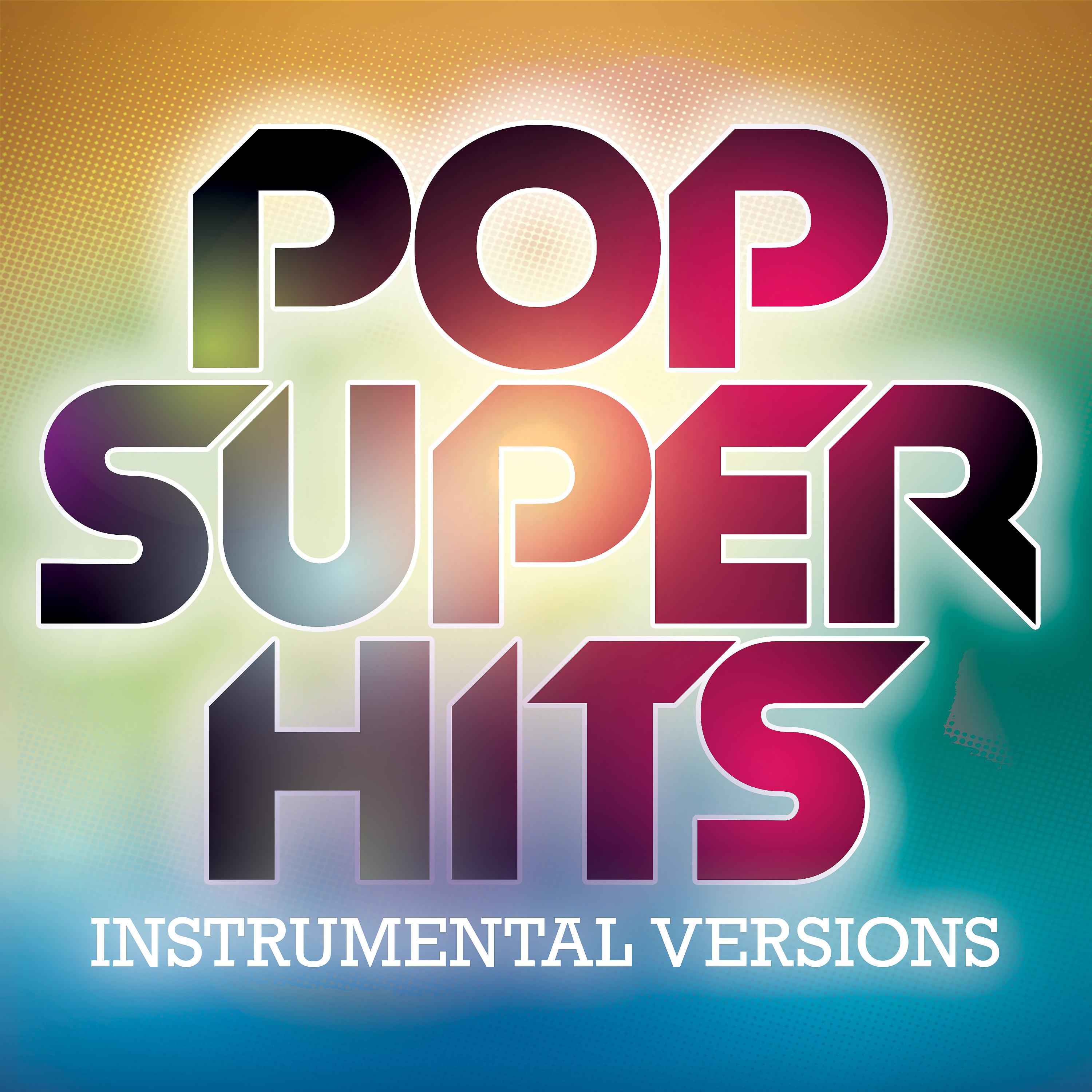 Постер альбома Pop Super Hits - Instrumental Versions