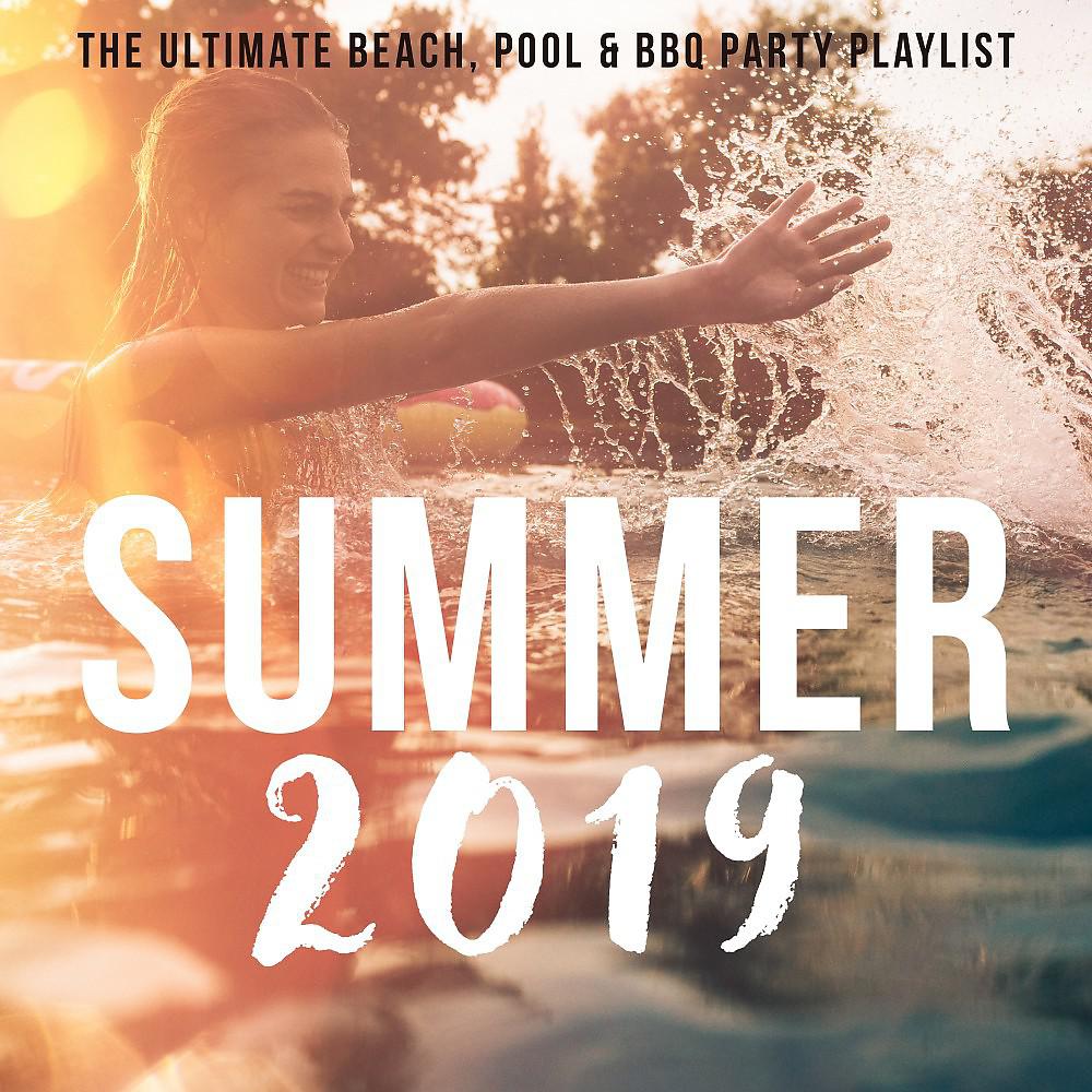 Постер альбома Summer 2019: The Ultimate Beach, Pool & BBQ Party Playlist