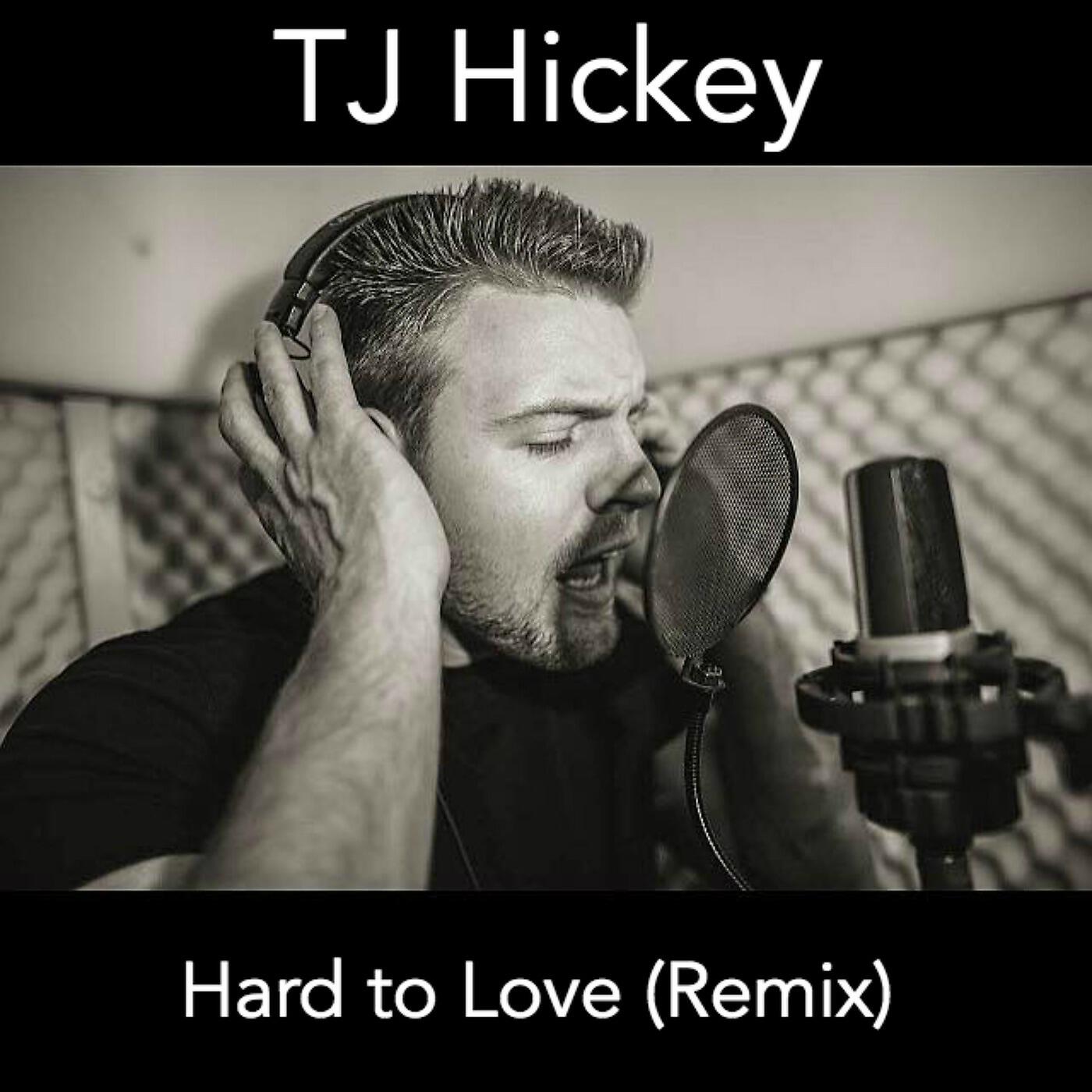 TJ Hickey - Hard to Love (Remix)