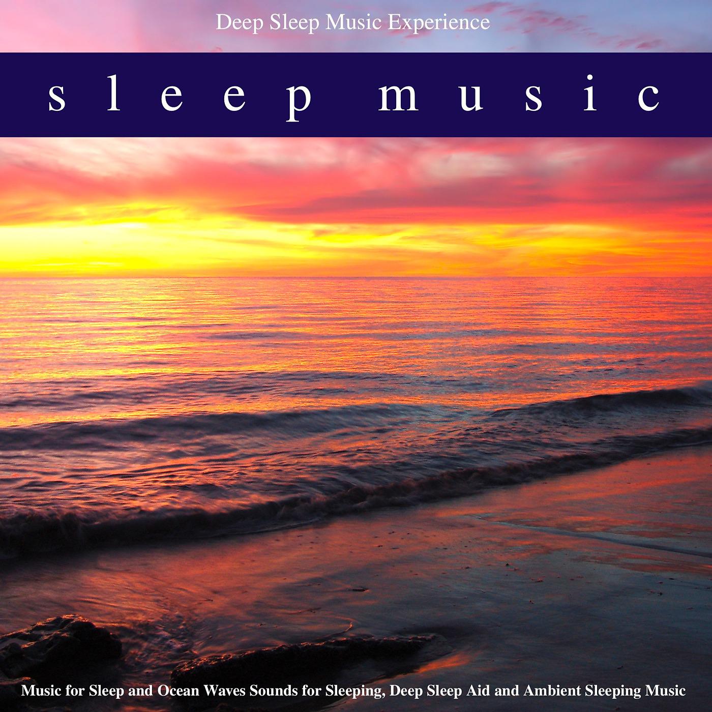 Постер альбома Sleep Music: Music for Sleep and Ocean Waves Sounds for Sleeping, Deep Sleep Aid and Ambient Sleeping Music