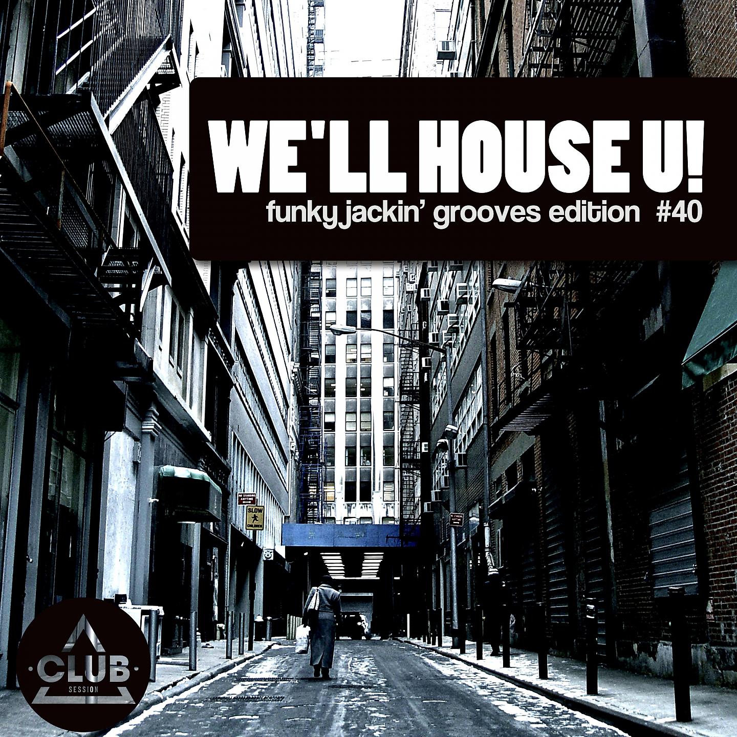 Постер альбома We'll House U! - Funky Jackin' Grooves Edition, Vol. 40