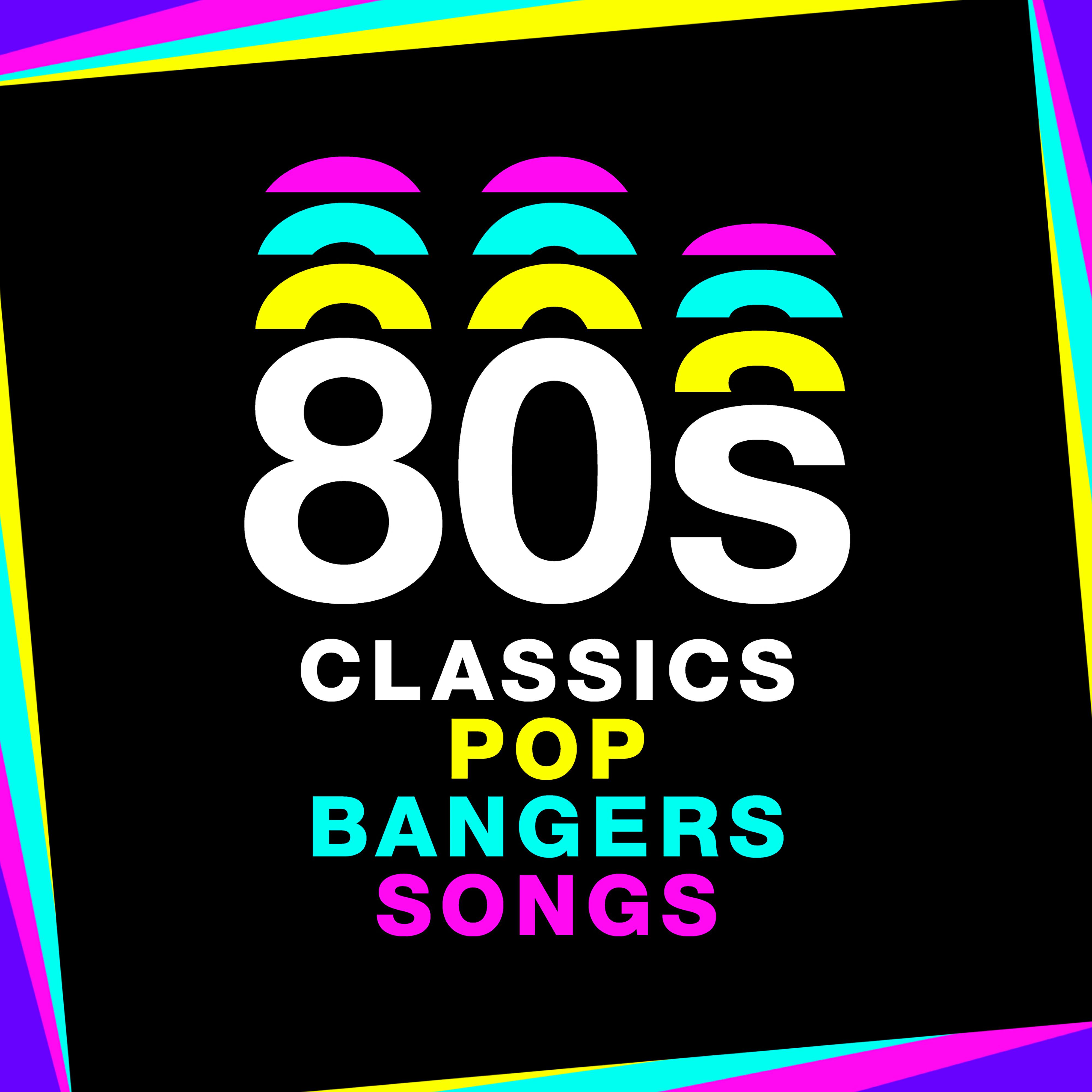 Постер альбома 80s Classics 80s Pop 80s Bangers 80s Songs