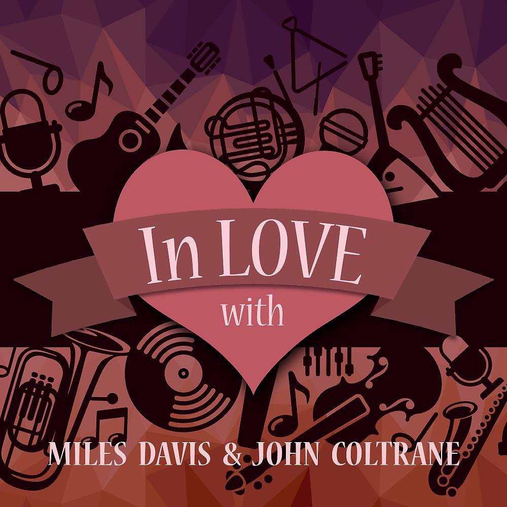Постер альбома In Love with Miles Davis & John Coltrane