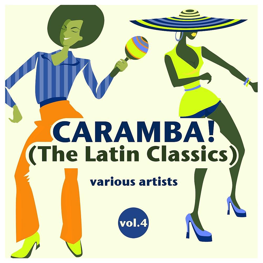 Постер альбома Caramba! (The Latin Classics), Vol. 4