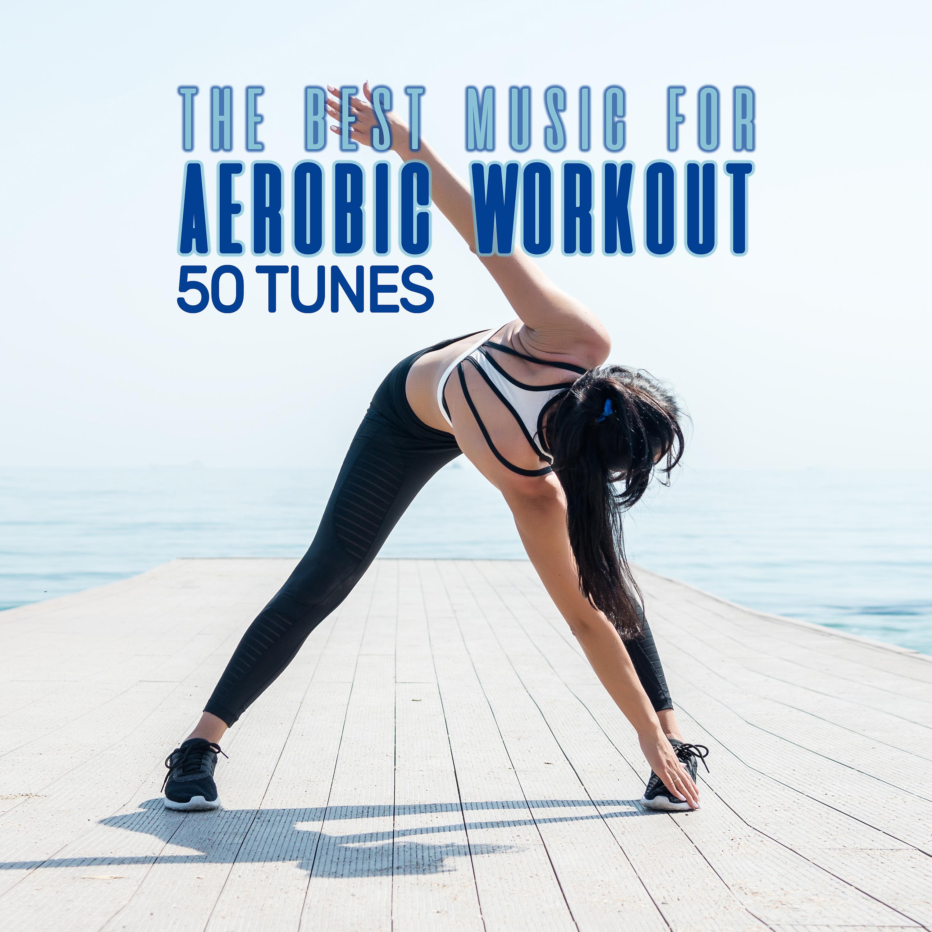 Постер альбома The Best Music for Aerobic Workout - 50 Tunes