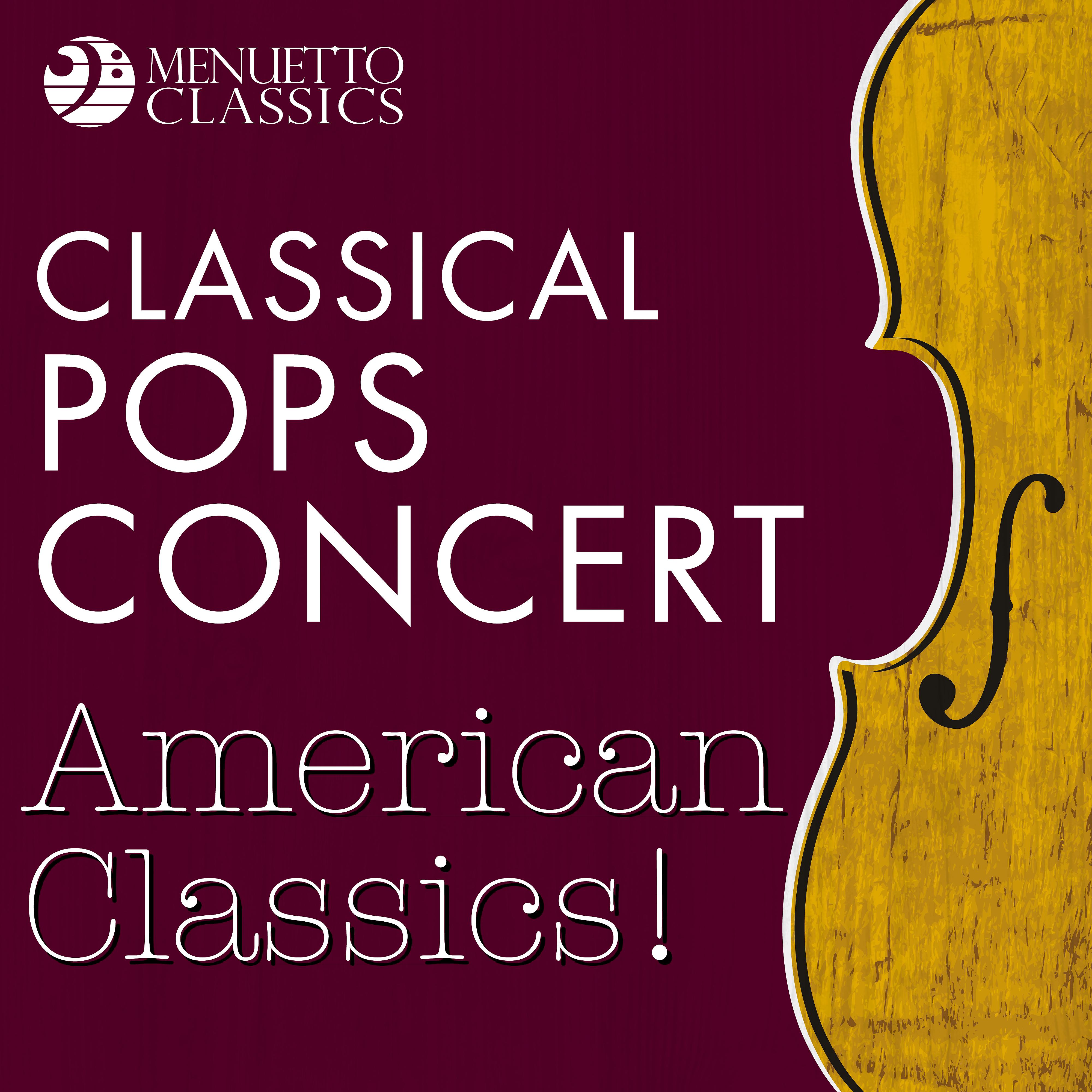 Постер альбома Classical Pops Concert: American Classics!