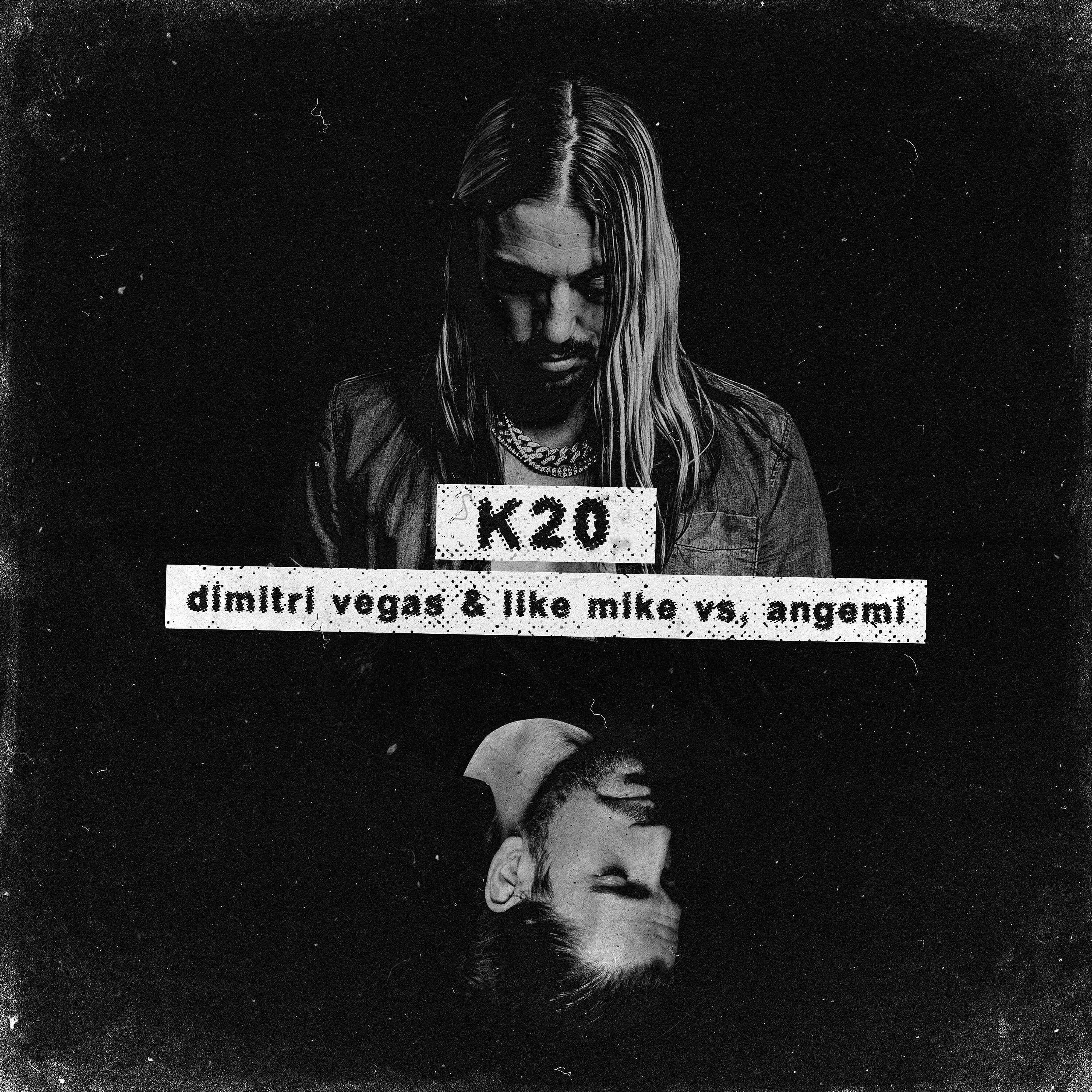 Dimitri Vegas & Like Mike - K20