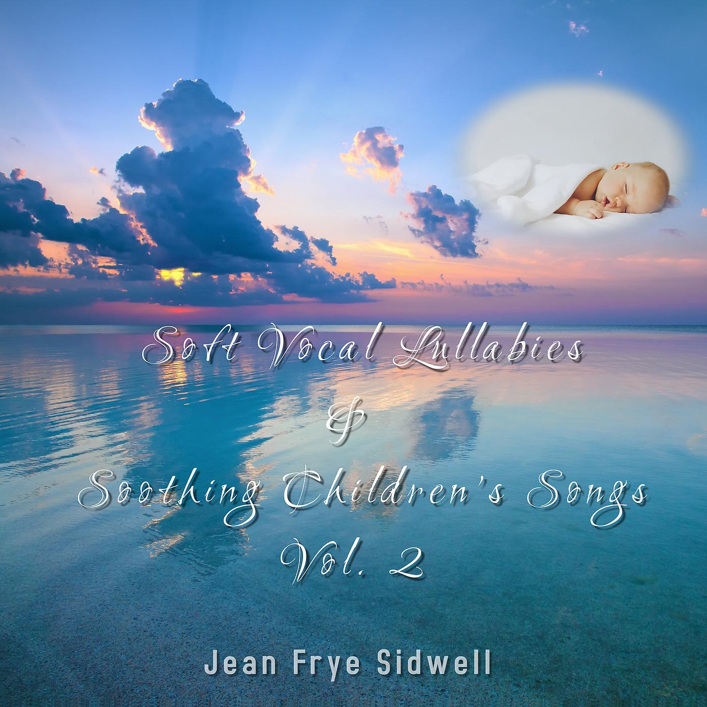 Постер альбома Soft Vocal Lullabies and Soothing Children’s Songs, Vol. 2
