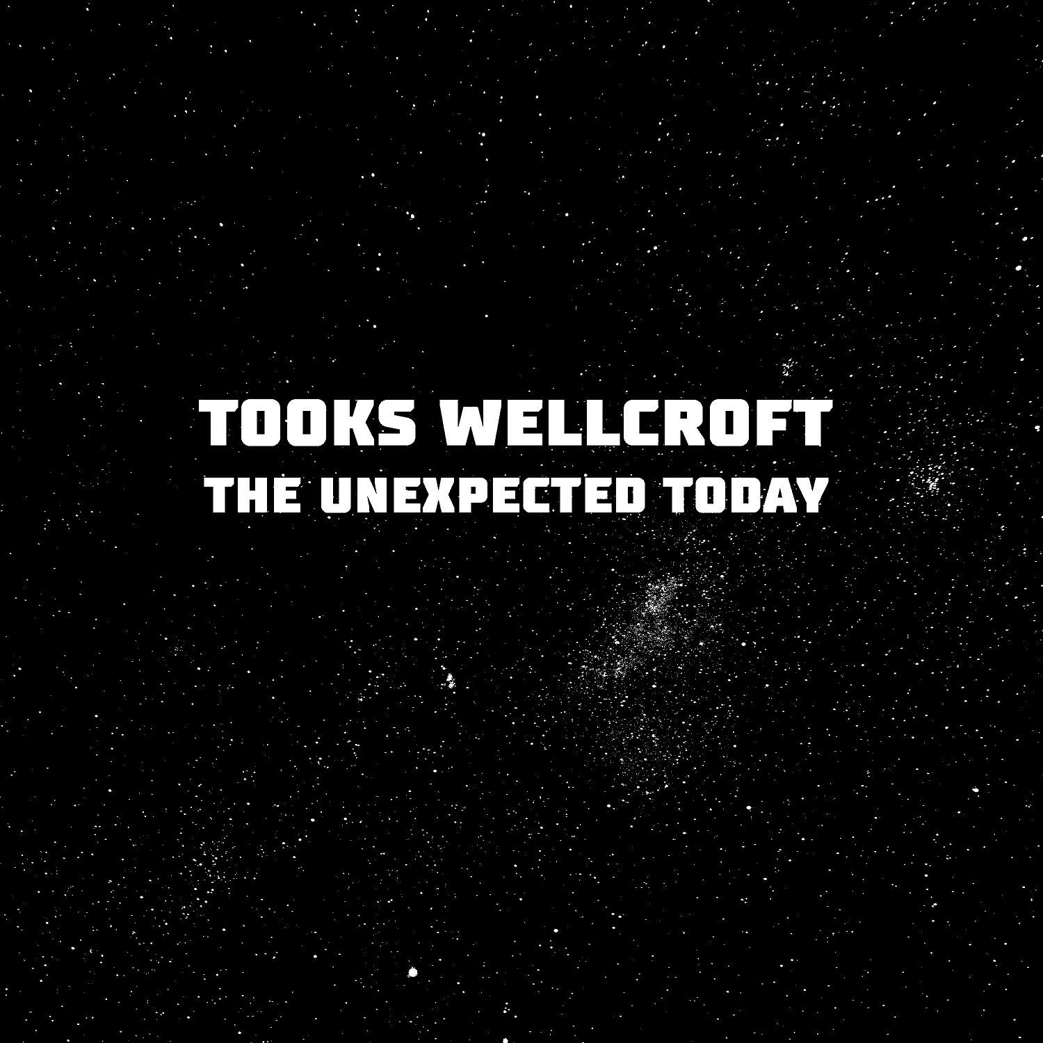 Tooks Wellcroft - The Unexpected Today