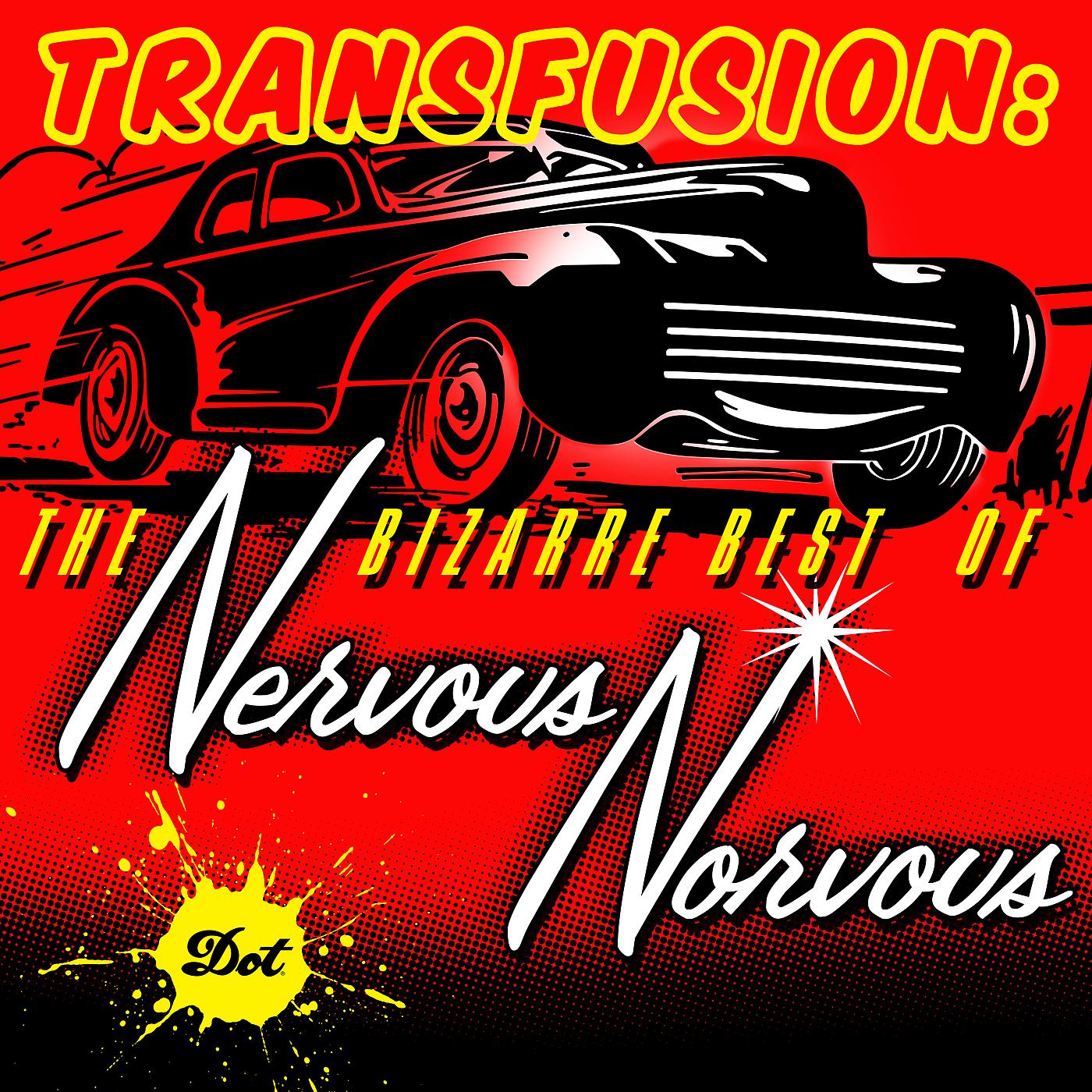 Постер альбома Transfusion: The Bizarre Best Of Nervous Norvus