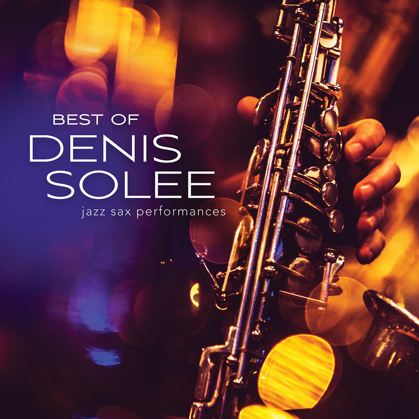 Постер альбома Best Of Denis Solee: Jazz Sax Performances