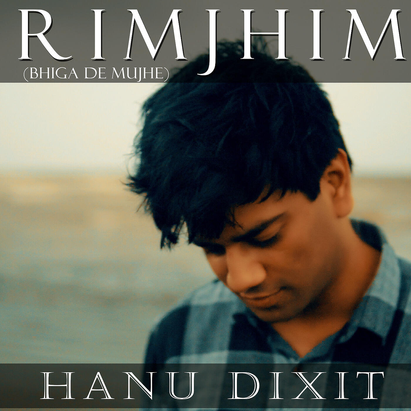 Hanu Dixit - Rimjhim (Bhiga De Mujhe)