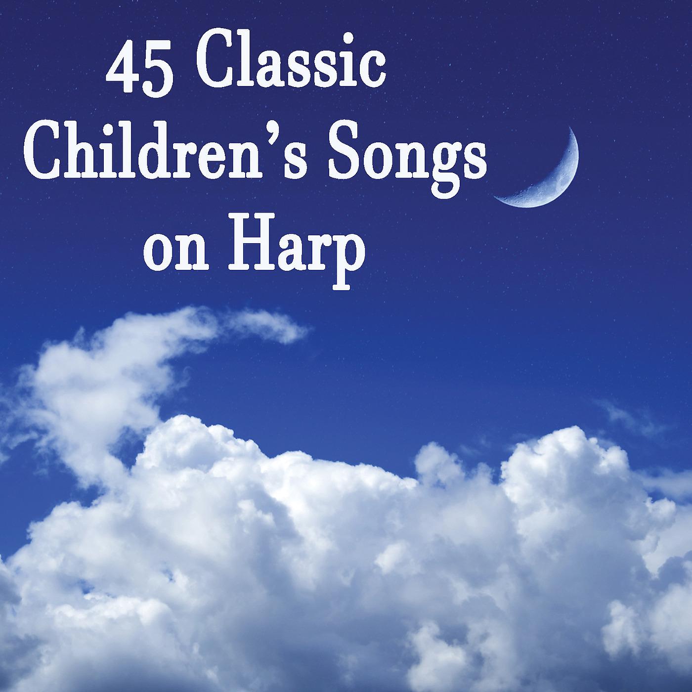 Постер альбома 45 Classic Children's Songs on Harp
