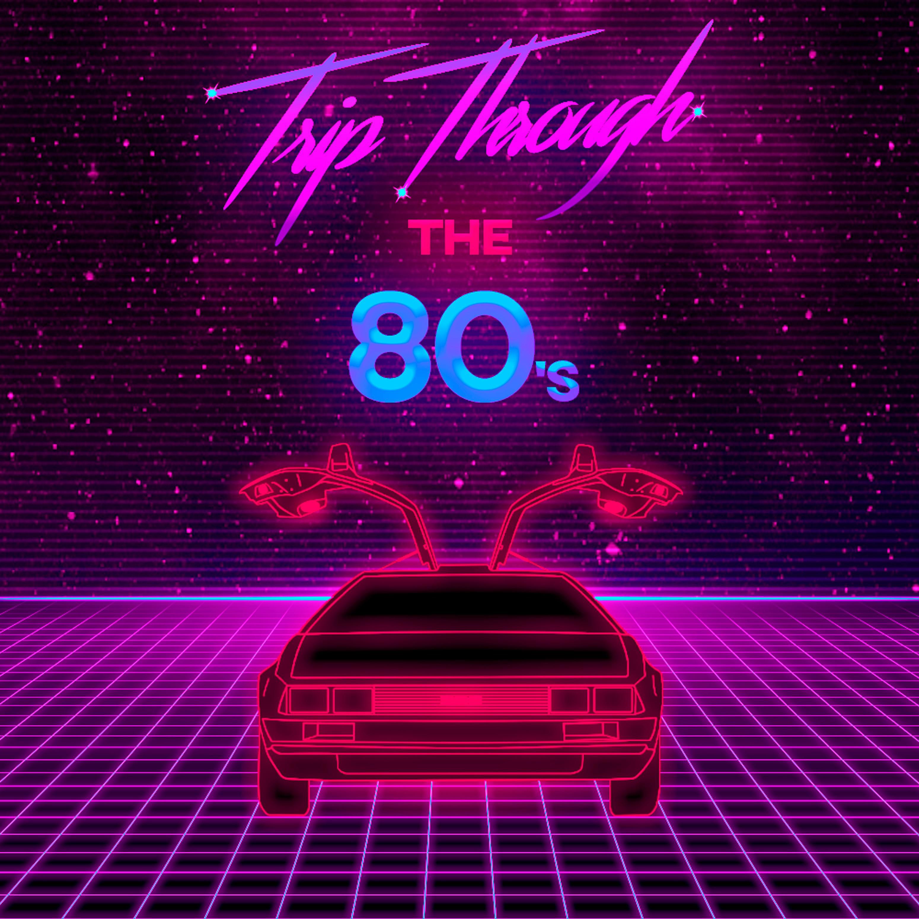 Постер альбома Trip Through the 80s