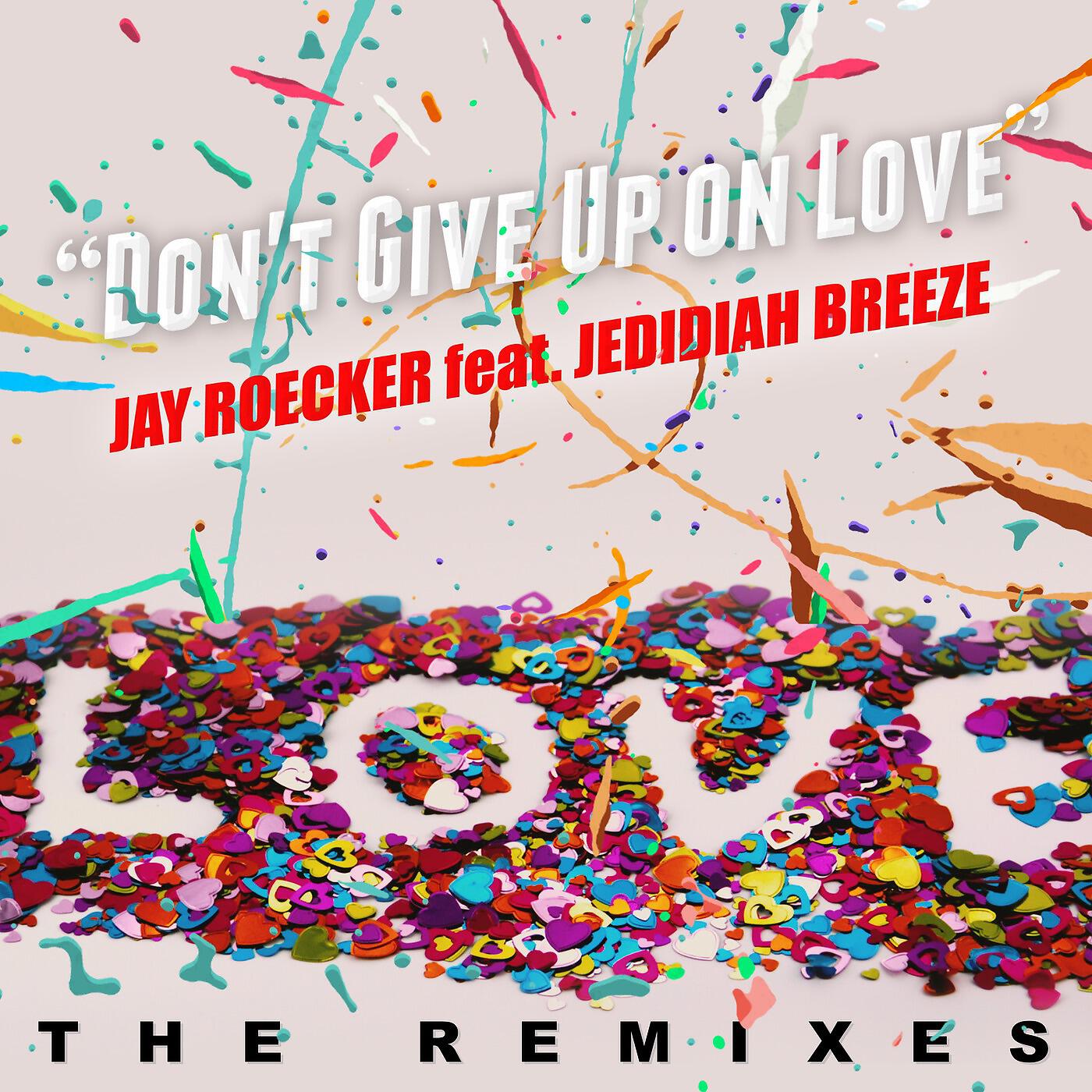 Jay Roecker - Don't Give up on Love (DJ Alan Bd Deep and Trippy Mix) [feat. Jedidiah Breeze]