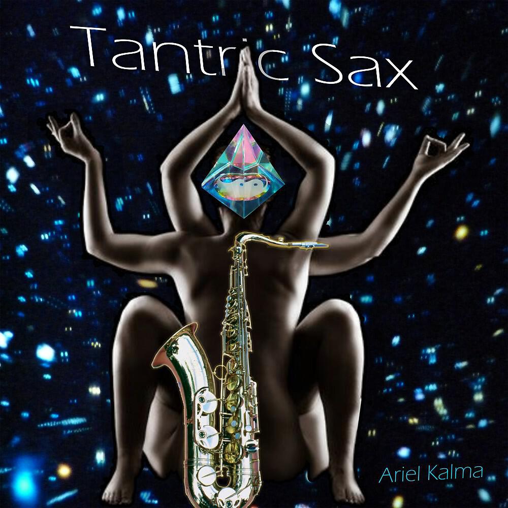 Ariel Kalma - Tantric Sax
