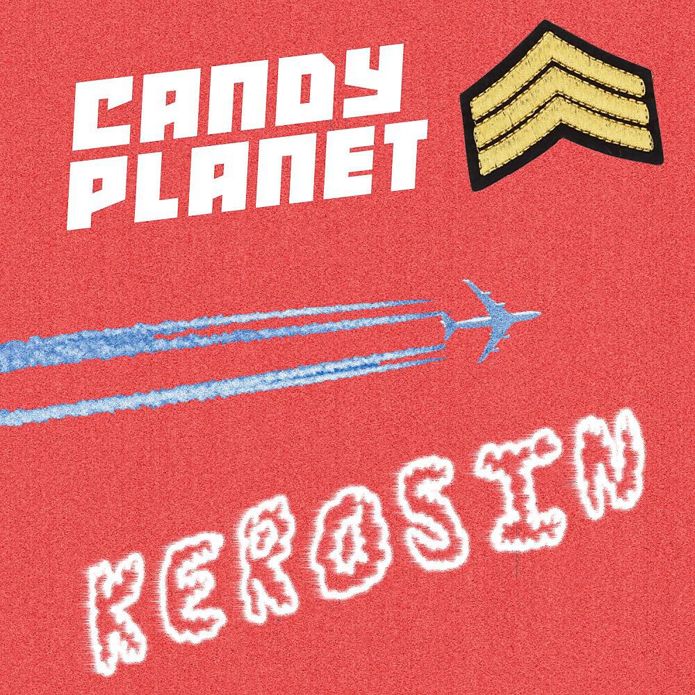Candy Planet - Kerosin